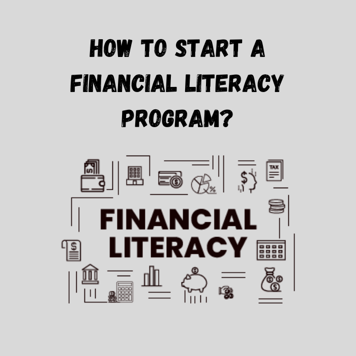 How To Start A Financial Literacy Program?
