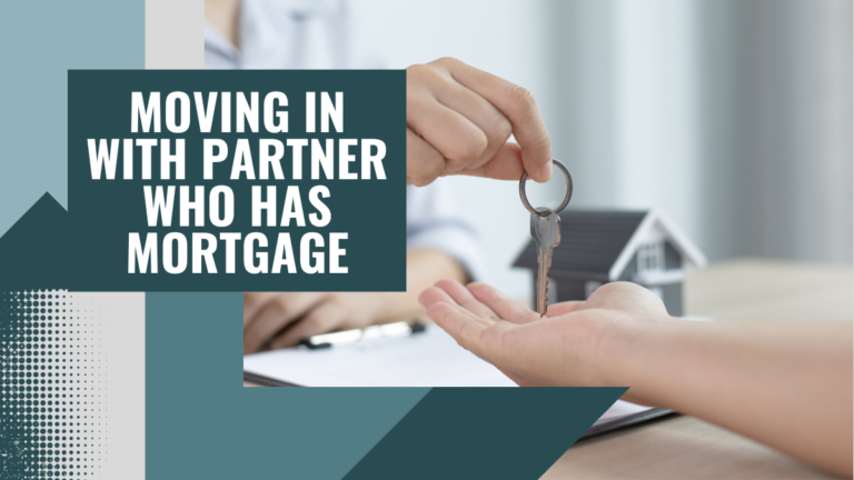 Moving In With A Partner Who Has A Mortgage